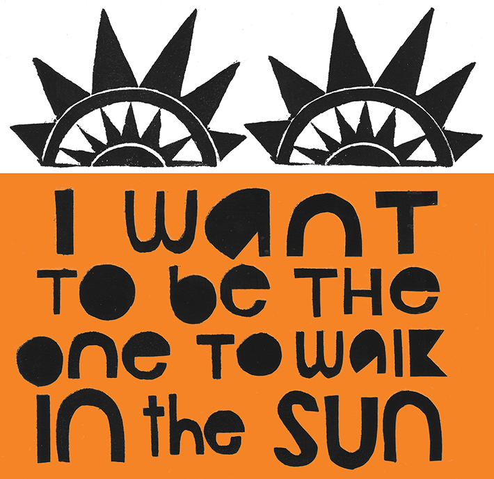 “I Want to Be the One to Walk in the Sun” Art Exhibit